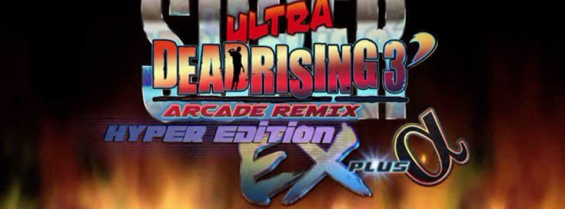 Review: Super Ultra Dead Rising 3 Arcade Remix Hyper Edition EX Plus Alpha